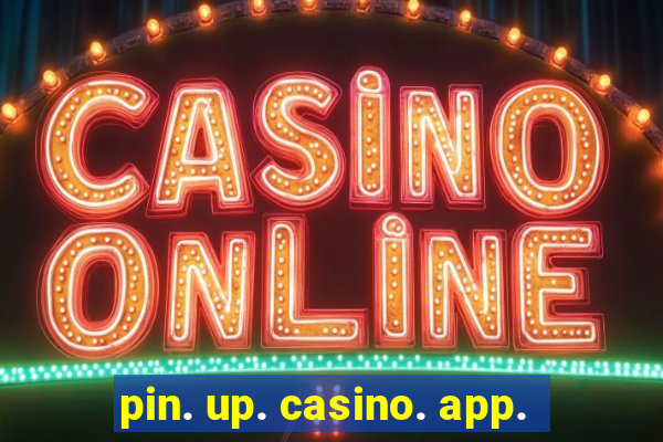 pin. up. casino. app.